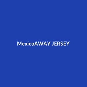 Mexico Away Jersey
